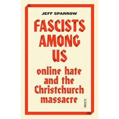 Fascists Among Us - by  Jeff Sparrow (Paperback)