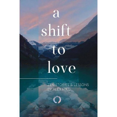 A Shift to Love - by  Alex Mill (Paperback)