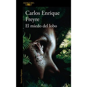 El Miedo del Lobo / The Fear of the Wolf - (Mapa de Las Lenguas) by  Carlos Enrique Freyre (Paperback) - 1 of 1