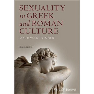 Sexuality in Greek & Rom Cultu - (Ancient Cultures) 2nd Edition by  Marilyn B Skinner (Paperback) - 1 of 1
