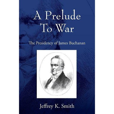 A Prelude To War - by  Jeffrey K Smith (Paperback)