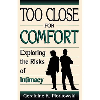 Too Close for Comfort - by  Geraldine K Piorkowski (Paperback)