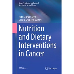 Nutrition and Dietary Interventions in Cancer - (Cancer Treatment and Research) by  Rida Fatima Saeed & Sadr Ul Shaheed (Hardcover) - 1 of 1
