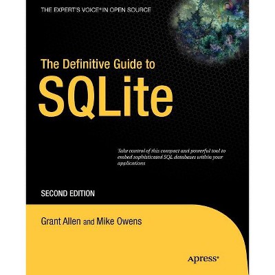 The Definitive Guide to SQLite - (Expert's Voice in Open Source) 2nd Edition by  Grant Allen & Mike Owens (Paperback)