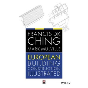 European Building Construction - by  Francis D K Ching & Mark Mulville (Paperback) - 1 of 1