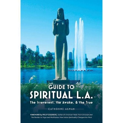 Guide to Spiritual L. A. - by  Catherine Auman (Paperback)