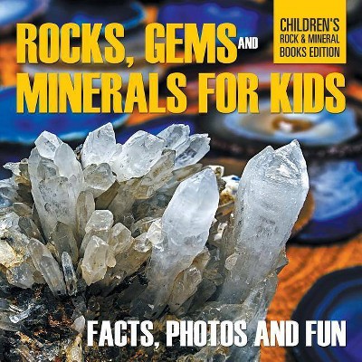 Rocks, Gems and Minerals for Kids - by  Baby Professor (Paperback)