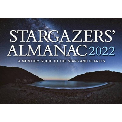 Stargazers' Almanac: A Monthly Guide to the Stars and Planets 2022 - (Stargazers Almanac) by  Bob Mizon (Paperback)