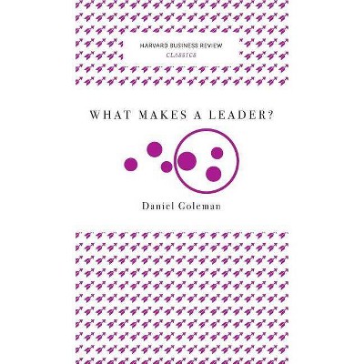 What Makes a Leader? (Harvard Business Review Classics) - (Hardcover)