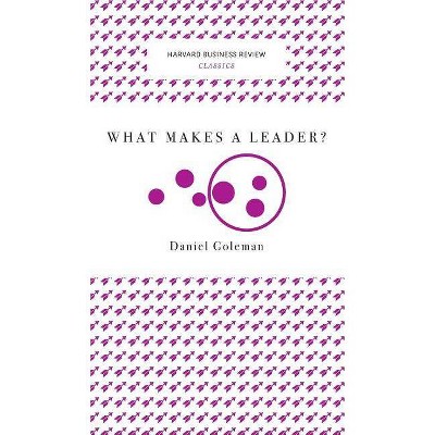 What Makes a Leader? (Harvard Business Review Classics) - (Hardcover)