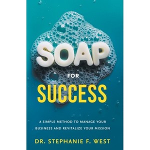 S.O.A.P. for Success - by  Stephanie F West (Paperback) - 1 of 1