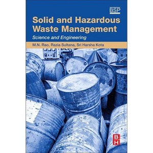 Solid and Hazardous Waste Management - by  M N Rao & Razia Sultana & Sri Harsha Kota (Paperback) - 1 of 1