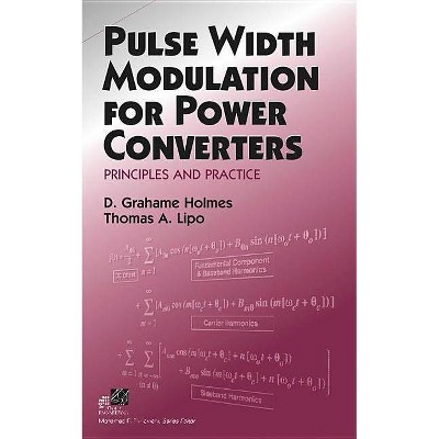 Pulse Width Modulation for Power Converters - (IEEE Press Power and Energy Systems) by  D Grahame Holmes & Thomas A Lipo (Hardcover)