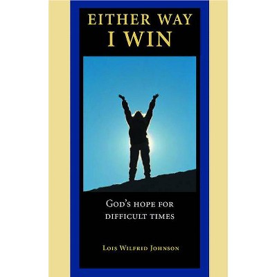 Either Way, I Win - by  Lois Walfrid Johnson (Paperback)