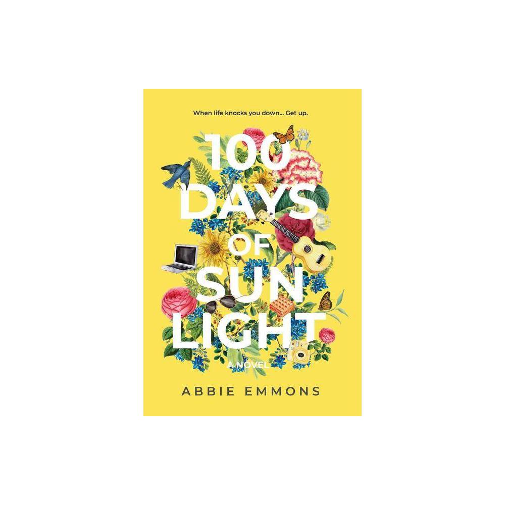 100 Days of Sunlight - by Abbie Emmons (Paperback)