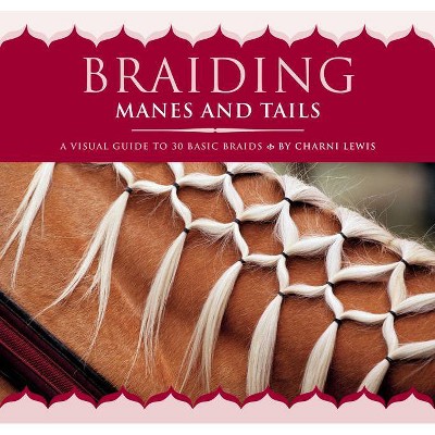 Braiding Manes and Tails - by  Charni Lewis (Paperback)