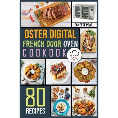 Oster Digital French Door Oven Cookbook - by  Jeanette Pearl (Paperback)