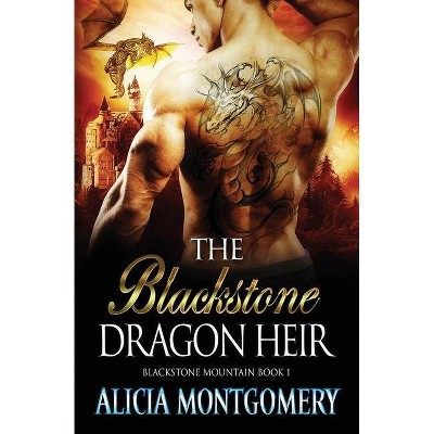 Blackstone Dragon Heir - (Blackstone Mountain) by  Alicia Montgomery (Paperback)