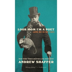 Look Mom I'm a Poet (and So Is My Cat) - by  Andrew Shaffer (Hardcover) - 1 of 1