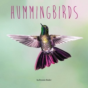 Hummingbirds - by  Bonnie Bader (Paperback) - 1 of 1