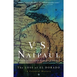 The Loss of El Dorado - by  V S Naipaul (Paperback) - 1 of 1