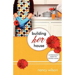 Building Her House - by  Nancy Wilson (Paperback) - 1 of 1