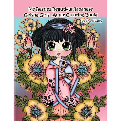 My Besties Beautiful Japanese Geisha Girls Adult Coloring Book - by  Sherri Baldy (Paperback)