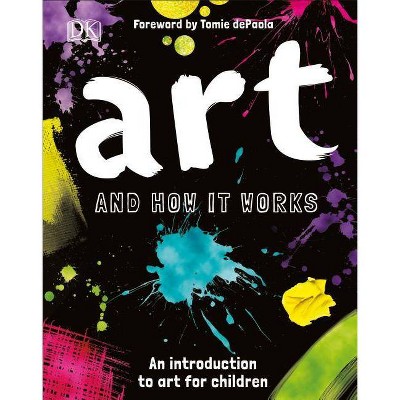 Art and How It Works - by  Ann Kay (Hardcover)