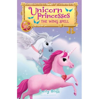 Unicorn Princesses 10: The Wing Spell - by Emily Bliss