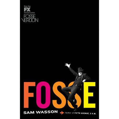 Fosse - by  Sam Wasson (Paperback)