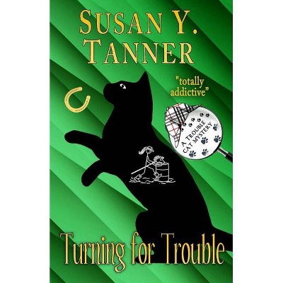 Turning for Trouble - (Trouble Cat Mysteries) by  Susan Y Tanner (Paperback)