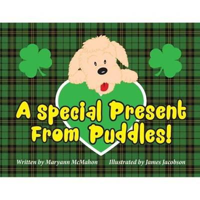 A Special Present From Puddles! - by  Maryann McMahon (Paperback)