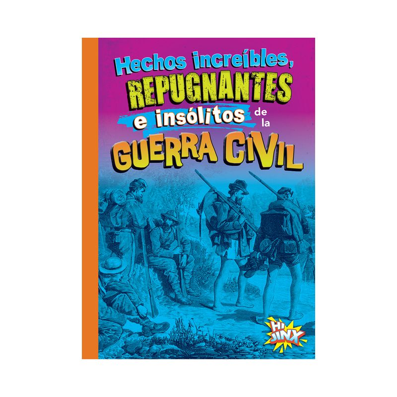 Hechos Increíbles, Repugnantes E Insólitos de la Guerra Civil - by  Stephanie Bearce (Paperback), 1 of 2