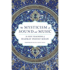 The Mysticism of Sound and Music - (Shambhala Dragon Editions) by  Hazrat Inayat Khan (Paperback) - 1 of 1