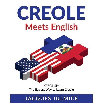 Creole Meets English - by  Jacques Julmice Mba (Paperback)