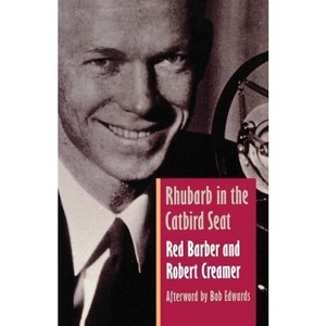 Rhubarb in the Catbird Seat - by  Red Barber & Robert W Creamer (Paperback) - 1 of 1