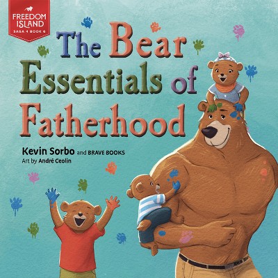 The Bear Essentials of Fatherhood - (Freedom Island) by  Kevin Sorbo (Paperback)