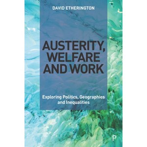 Austerity, Welfare and Work - by  David Etherington (Hardcover) - 1 of 1