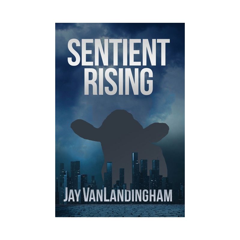 Sentient Rising - (The Sentient Trilogy) by  Jay Vanlandingham (Paperback), 1 of 2
