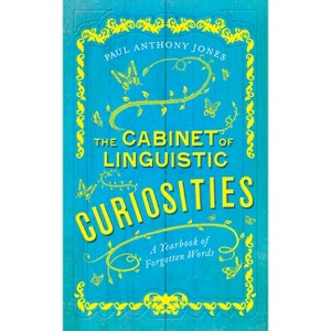 The Cabinet of Linguistic Curiosities - by  Paul Anthony Jones (Hardcover) - 1 of 1