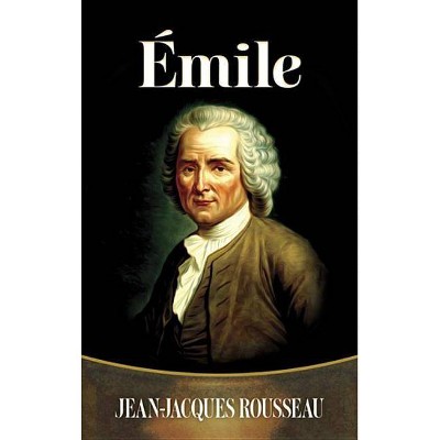 Emile - (Dover Books on Literature & Drama) by  Jean-Jacques Rousseau (Paperback)