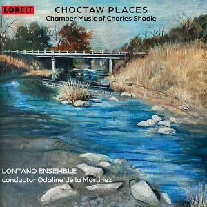 Charles Shadle - Choctaw Places: Chamber Music Of Charles Shadle (CD) - 1 of 1