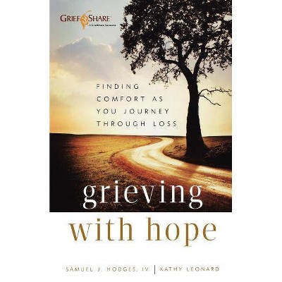 Grieving with Hope - by  Samuel J IV Hodges & Kathy Leonard (Paperback)