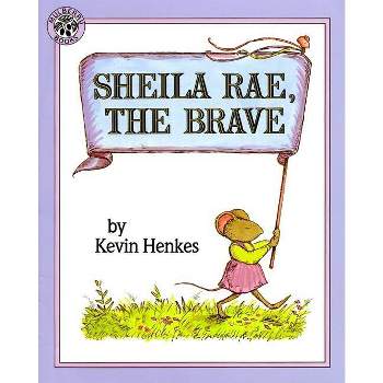 Sheila Rae, the Brave - by  Kevin Henkes (Paperback)