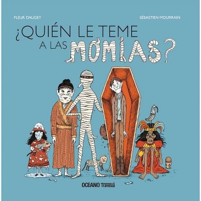 ¿quién Le Teme a Las Momias? - (El Libro Océano De...) by  Fleur Daugey (Hardcover)