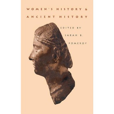 Women's History and Ancient History - by  Sarah B Pomeroy (Paperback)