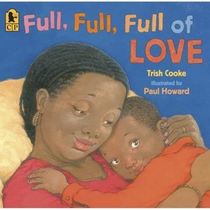 Full, Full, Full of Love - by  Trish Cooke (Paperback) - 1 of 1