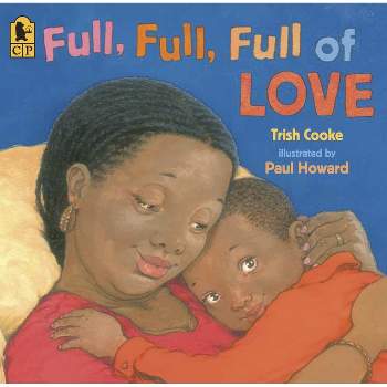Full, Full, Full of Love - by  Trish Cooke (Paperback)