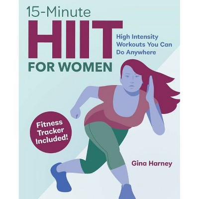 15-Minute Hiit for Women - by  Gina Harney (Paperback)