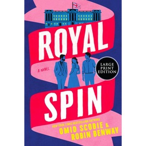 Royal Spin - Large Print by  Omid Scobie & Robin Benway (Paperback) - 1 of 1